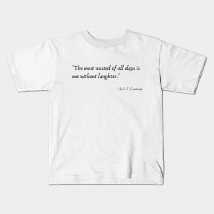 A Quote by E. E. Cummings Kids T-Shirt